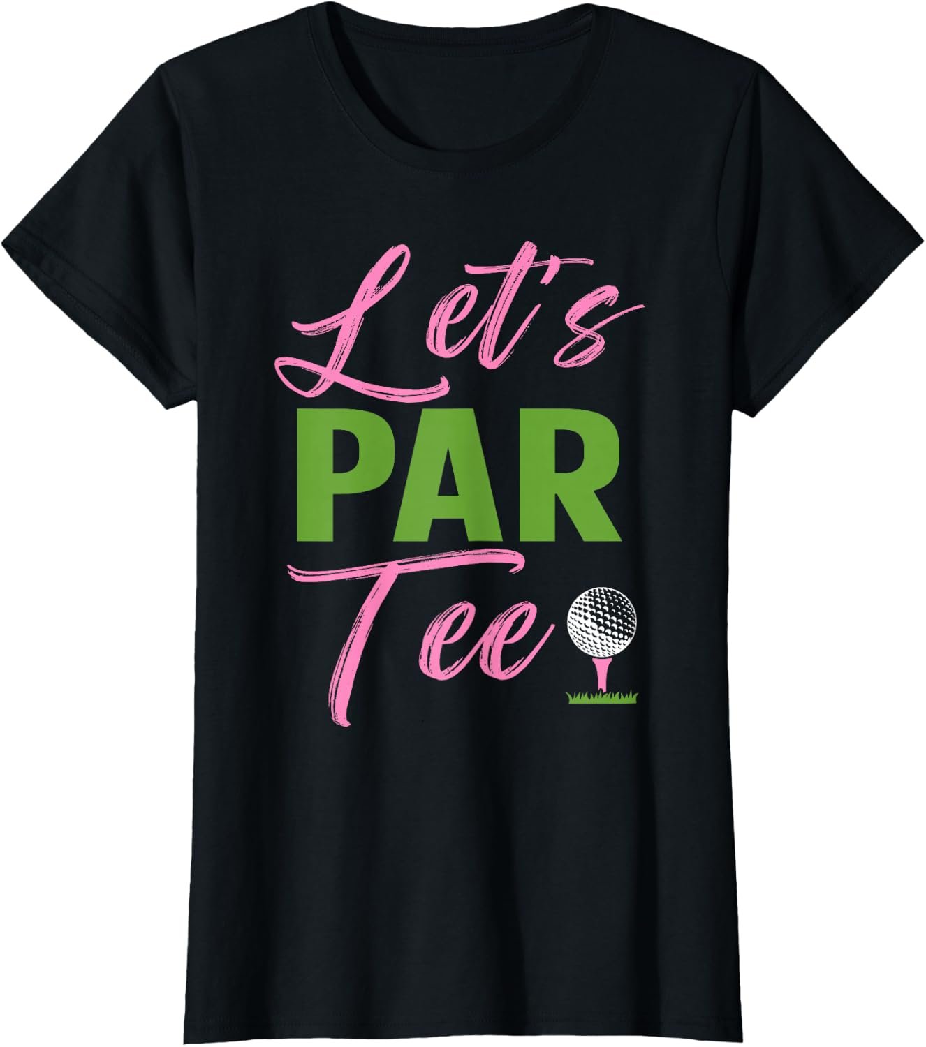 Womens Let’s Par Funny Golf Golfer Girl Women Golfing Party T-Shirt